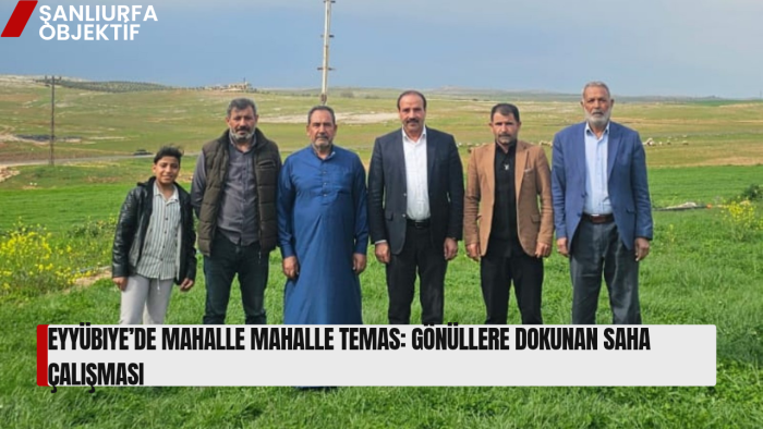 Eyyübiye’de mahalle mahalle temas: gönüllere dokunan saha çalışması